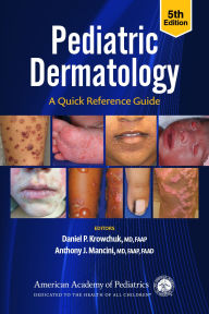 Title: Pediatric Dermatology: A Quick Reference Guide, Author: Daniel  P. Krowchuk MD