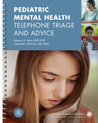Title: Pediatric Mental Health Telephone Triage and Advice, Author: Rebecca A Baum M D