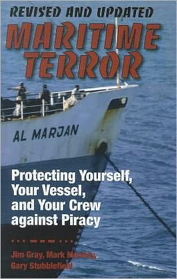 Maritime Terror: Protecting Yourself, Your Vessel, and Your Cerw Against Piracy