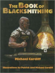 Title: The Book of Blacksmithing, Author: Michael Cardiff