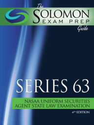 Title: The Solomon Exam Prep Guide: Series 63 - NASAA Uniform Securities Agent State Law Examination, Author: Solomon Exam Prep