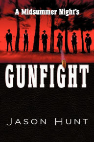 Title: A Midsummer Night's Gunfight, Author: Jason Hunt