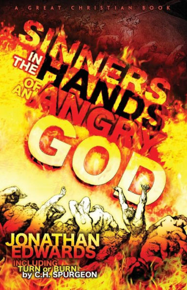 Sinners In The Hands of An Angry God: including Turn or Burn by C. H. Spurgeon