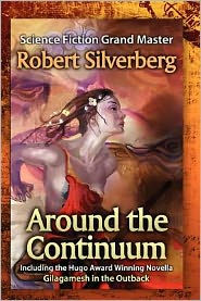 Title: Around the Continuum: Science Fiction Grand Master: Robert Silverberg, Author: Robert Silverberg
