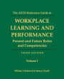 The ASTD Reference Guide to Workplace Learning and Performance: Volume 1: Present and Future Roles and Competencies