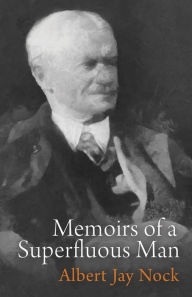 Title: Memoirs of a Superfluous Man, Author: Albert Jay Nock