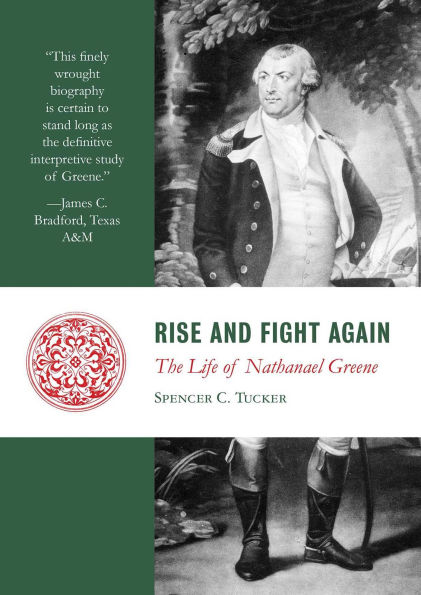 Rise and Fight Again: The Life of Nathanael Greene