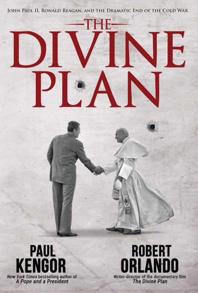 the Divine Plan: John Paul II, Ronald Reagan, and Dramatic End of Cold War