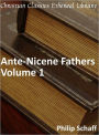 Ante-Nicene Fathers, Volume 1