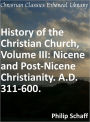 History of the Christian Church, Volume III: Nicene and Post-Nicene Christianity. A.D. 311-600.