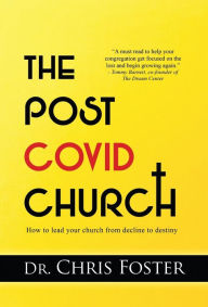 Title: The Post Covid Church, Author: Dr. Chris Foster
