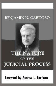 Title: The Nature of the Judicial Process, Author: Andrew L Kaufman