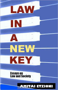 Title: Law in a New Key: Essays on Law and Society, Author: Amitai Etzioni