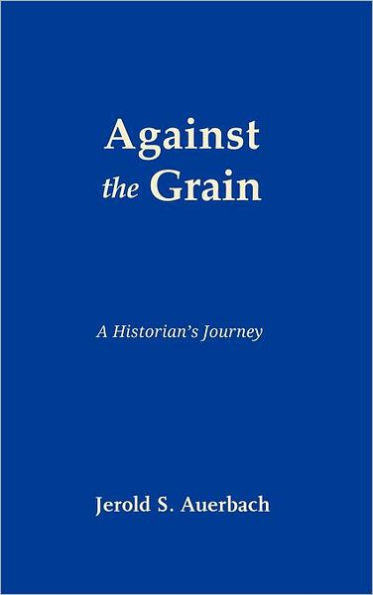 Against the Grain: A Historian's Journey