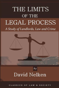 Title: The Limits of the Legal Process: A Study of Landlords, Law and Crime, Author: David Nelken