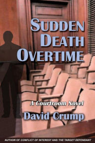 Title: Sudden Death Overtime: A Courtroom Novel, Author: David Crump