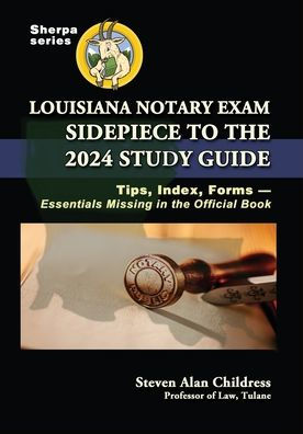 Louisiana Notary Exam Sidepiece to the 2024 Study Guide: Tips, Index, Forms-Essentials Missing Official Book
