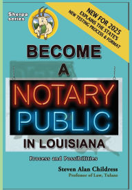 Title: Become a Notary Public in Louisiana (New for 2025): Process and Possibilities, Author: Steven Alan Childress