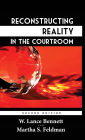 Reconstructing Reality in the Courtroom: Justice and Judgment in American Culture