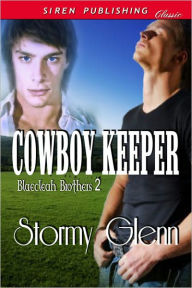 Title: Cowboy Keeper [Blaecleah Brothers 2] (Siren Publishing Classic ManLove), Author: Stormy Glenn