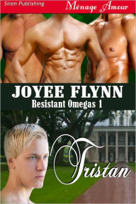 Title: Tristan [Resistant Omegas 1] (Siren Publishing Menage Amour ManLove), Author: Joyee Flynn