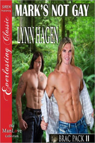 Title: Mark's Not Gay [Brac Pack 11] (Siren Publishing Everlasting Classic ManLove), Author: Lynn Hagen