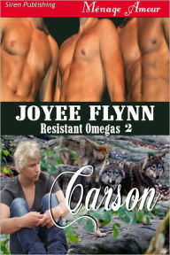 Title: Carson [Resistant Omegas 2] (Siren Publishing Menage Amour), Author: Joyee Flynn