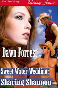 Title: Sweet Water Wedding: Sharing Shannon (Siren Publishing Menage Amour), Author: Dawn Forrest
