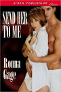 Send Her To Me (Siren Publishing Classic)