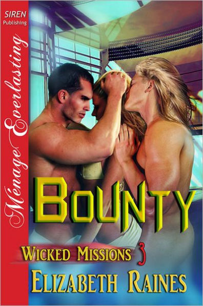 Bounty [Wicked Missions 3] (Siren Publishing Menage Everlasting)