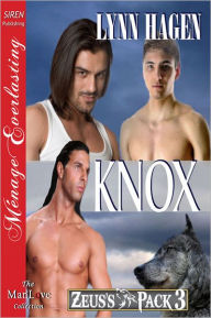 Title: Knox [Zeus's Pack 3] (Siren Publishing Menage Everlasting ManLove), Author: Lynn Hagen