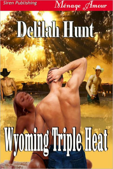 Wyoming Triple Heat (Siren Publishing Menage Amour)