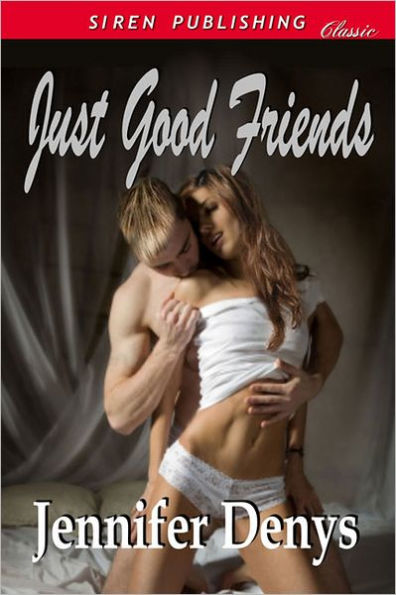 Just Good Friends [Friends and Acquaintances 1] (Siren Publishing Classic)