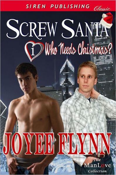 Screw Santa [Who Needs Christmas? 1] (Siren Publishing Classic ManLove)