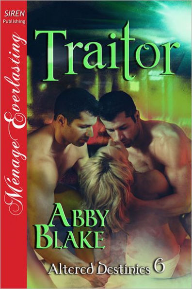 Traitor [Altered Destinies 6] (Siren Publishing Menage Everlasting)
