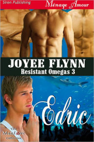 Title: Edric [Resistant Omegas 3] (Siren Publishing Menage Amour ManLove), Author: Joyee Flynn