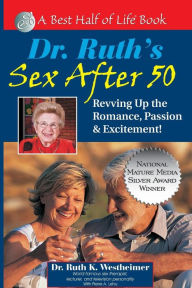 Title: Dr. Ruth's Sex After 50: Revving Up the Romance, Passion & Excitement!, Author: Ruth K. Westheimer