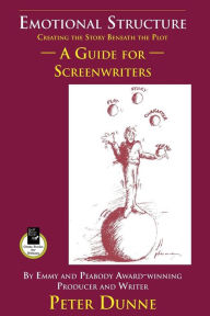 Title: Emotional Structure: Creating the Story Beneath the Plot: A Guide for Screenwriters, Author: Pete Dunne