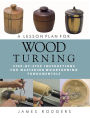 A Lesson Plan for Woodturning: Step-by-Step Instructions for Mastering Woodturning Fundamentals