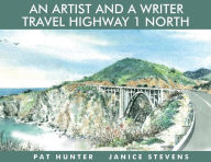 Title: An Artist and a Writer Travel Highway 1 North, Author: Janice Stevens