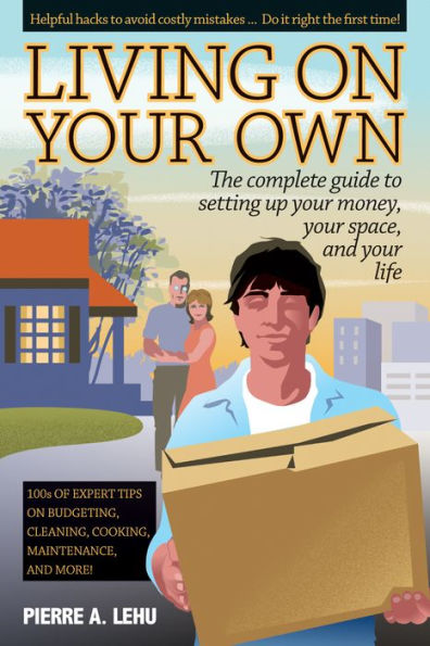 Living On Your Own: The Complete Guide to Setting Up Money, Space, and Life