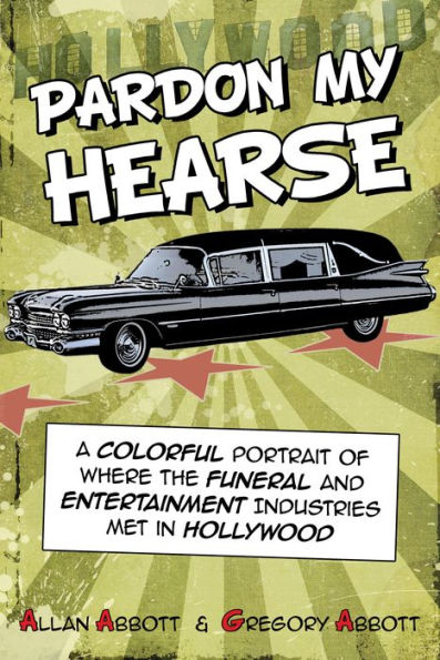 Pardon My Hearse: A Colorful Portrait of Where the Funeral and Entertainment Industries Met Hollywood