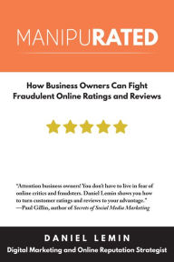 Title: Manipurated: How Business Owners Can Fight Fraudulent Online Ratings and Reviews, Author: Daniel Lemin