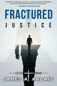 Title: Fractured Justice, Author: James A. Ardaiz