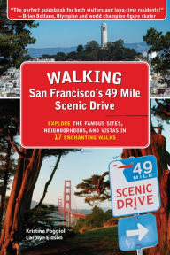 Title: Walking San Francisco's 49 Mile Scenic Drive: Explore the Famous Sites, Neighborhoods, and Vistas in 17 Enchanting Walks, Author: Kristine Poggioli
