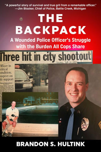 the Backpack: A Wounded Police Officer's Struggle with Burden All Cops Share