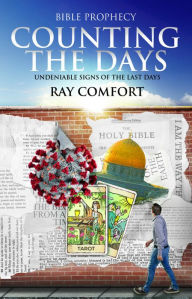 Title: Counting the Days: Undeniable Signs of the Last Days, Author: Ray Comfort