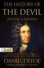 The History of the Devil / Ancient & Modern: Pure Gold Classic / A Biblical and Historical Account of Satan's Devices, Fall, and Eternal Judgment