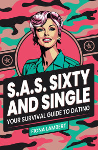 Best audio books downloads S.A.S. Sixty and Single: Your Survival Guide to Dating (English literature) 9798881507022 FB2 DJVU PDB by Fiona Lambert
