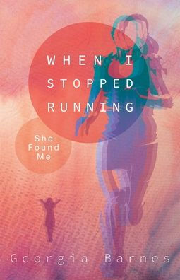 When I Stopped Running, She Found Me: A Birth Mom's Story